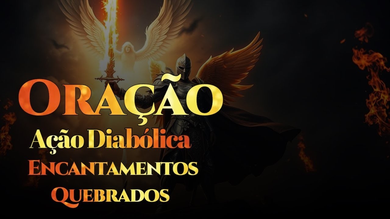 🔥 Quebra de Encantamentos com Autoridade! | Oração de Guerra Contra Toda Ação Diabólica