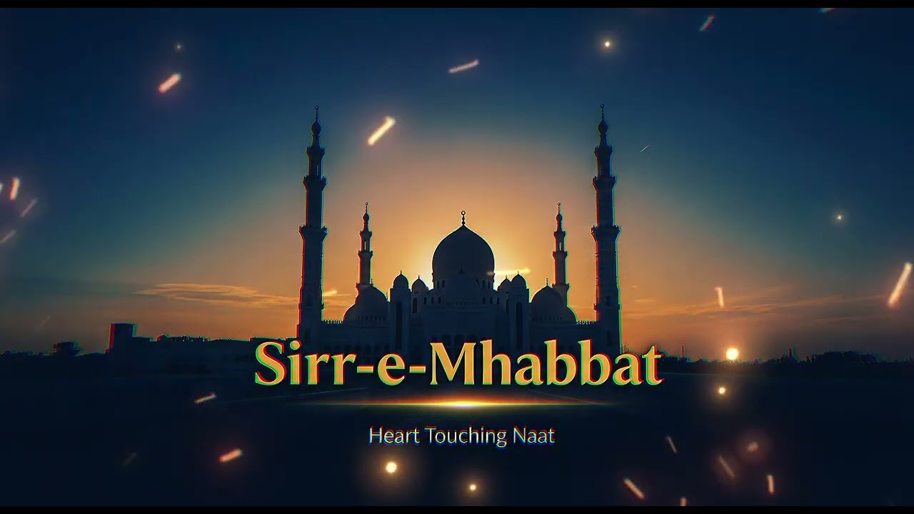Sirr-e-Mohabbat ❤️ | Heart Touching Islamic Naat 2026 | Emotional Nasheed | Beautiful Naat Sharif
