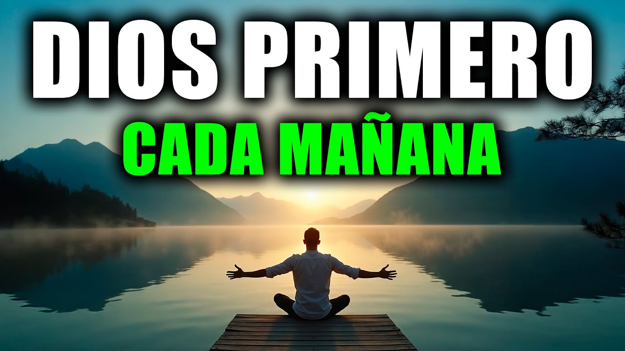 PON A JESÚS PRIMERO: La Oración de la Mañana que Cambiará tu Día