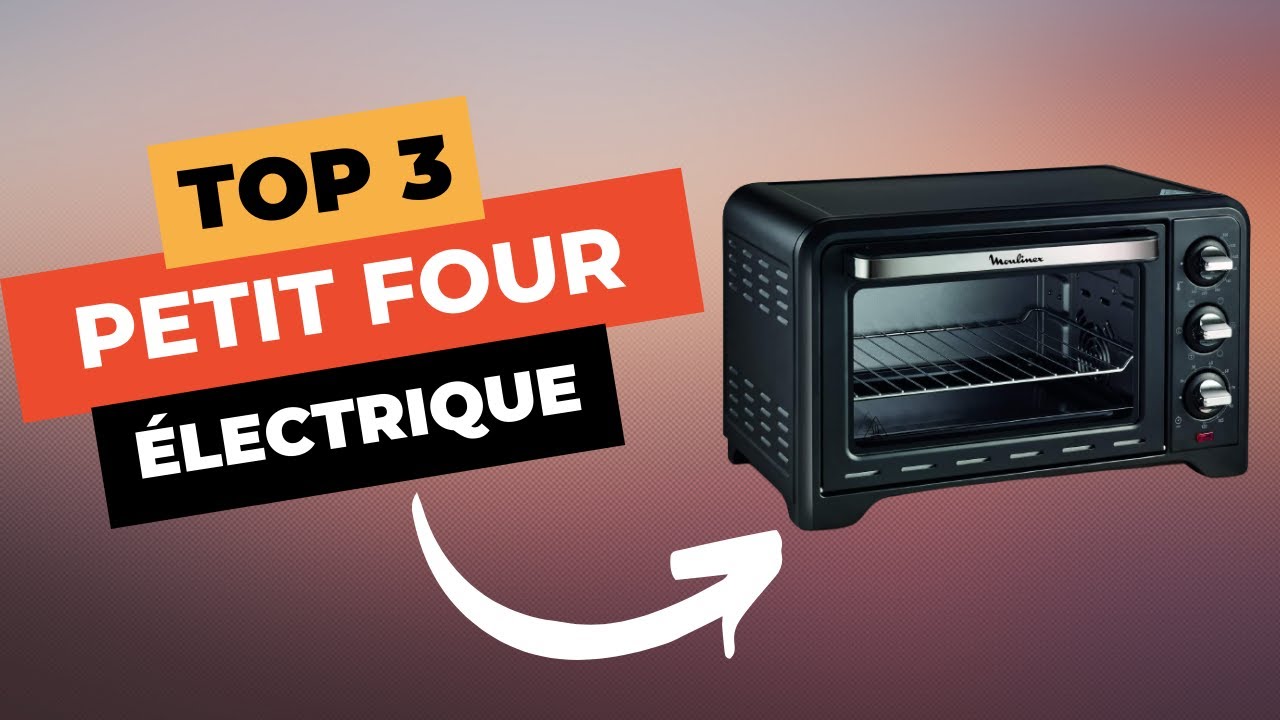 🔥 TOP 3 : Meilleur Petit Four Électrique 2023