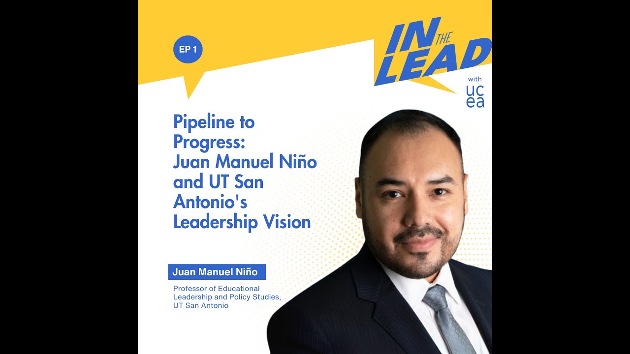 Season 5 Episode 1: Pipeline to Progress: Juan Manuel Niño and UT San Antonio's Leadership Vision