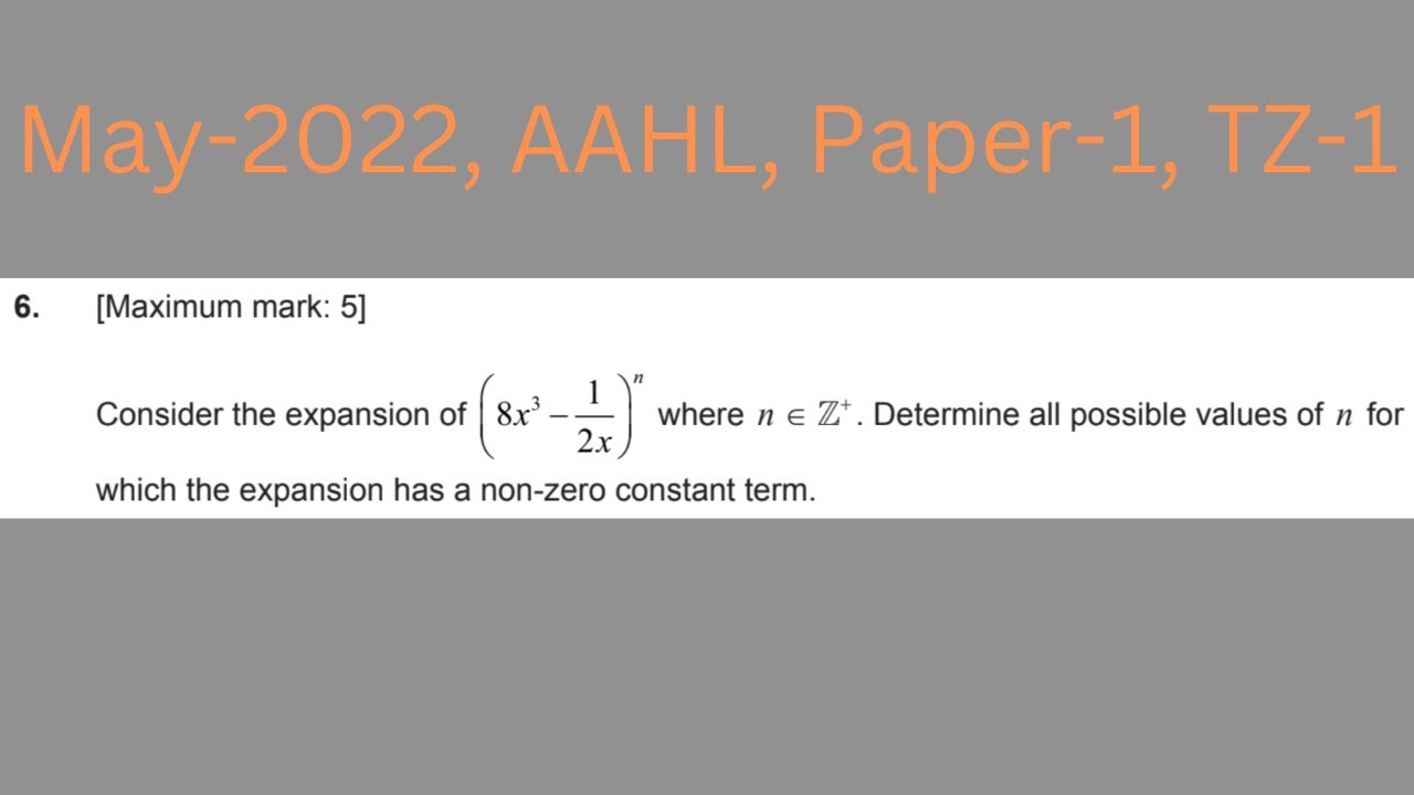 IB AA HL Question-6 (Binomial Theorem), May-2022, Paper-1, TZ-1