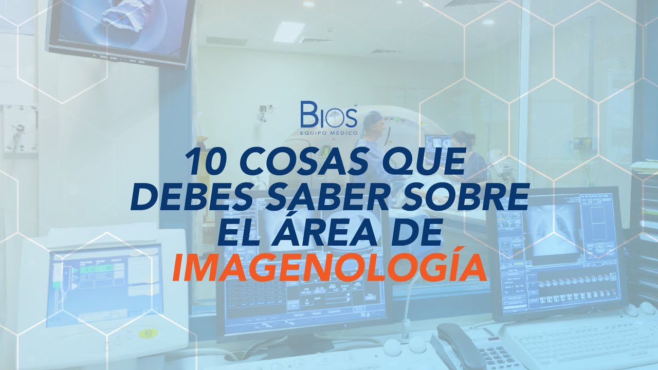 10 cosas que debes saber sobre el &aacute;rea de Imagenolog&iacute;a