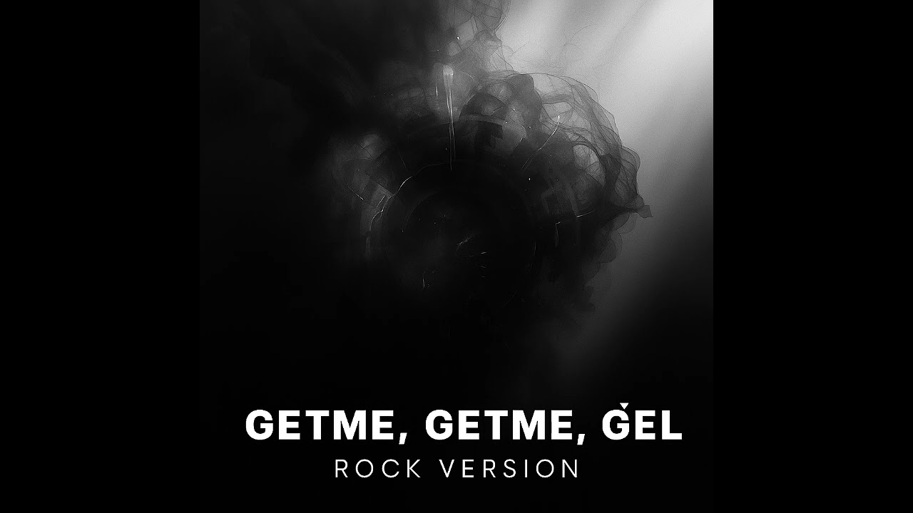 getmə, getmə, gəl (rock version)