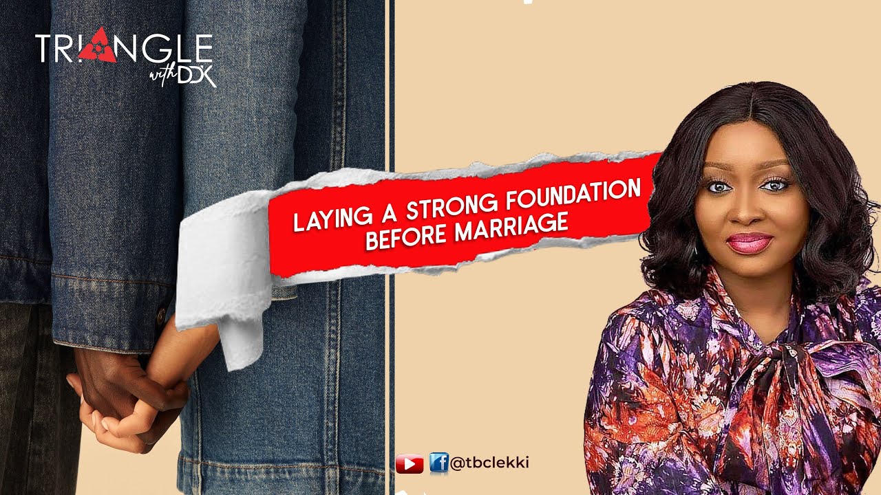 LAYING STRONG FOUNDATION BEFORE MARRIAGE - DEBOLA DEJI-KURUNMI