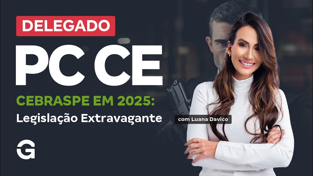 Concurso Delegado PC CE |  Cebraspe em 2025: Legislação Extravagante