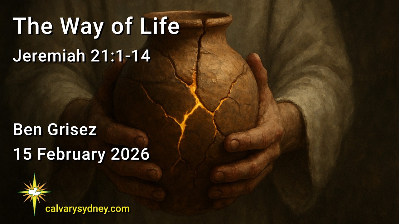 The Way of Life | Jeremiah 21:1-14 | Calvary Chapel Sydney