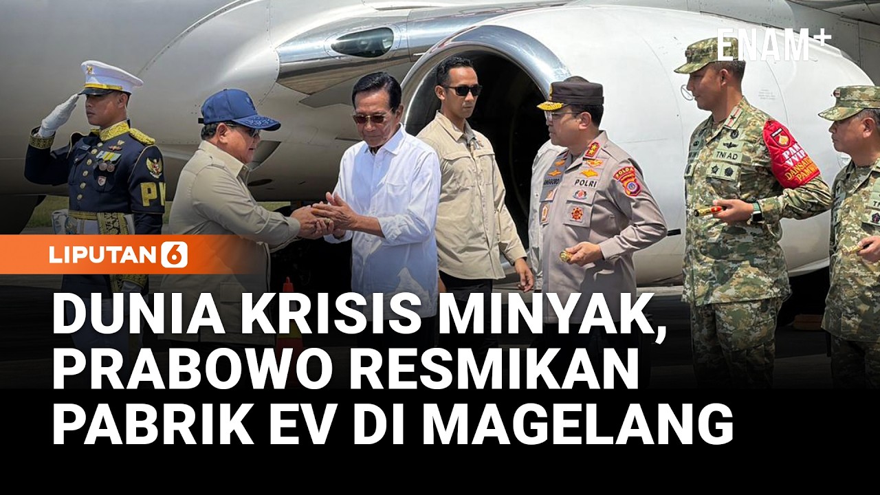 Di Tengah Krisis Energi Dunia,Prabowo Percepat Peresmian Pabrik EV di Magelang | Liputan6