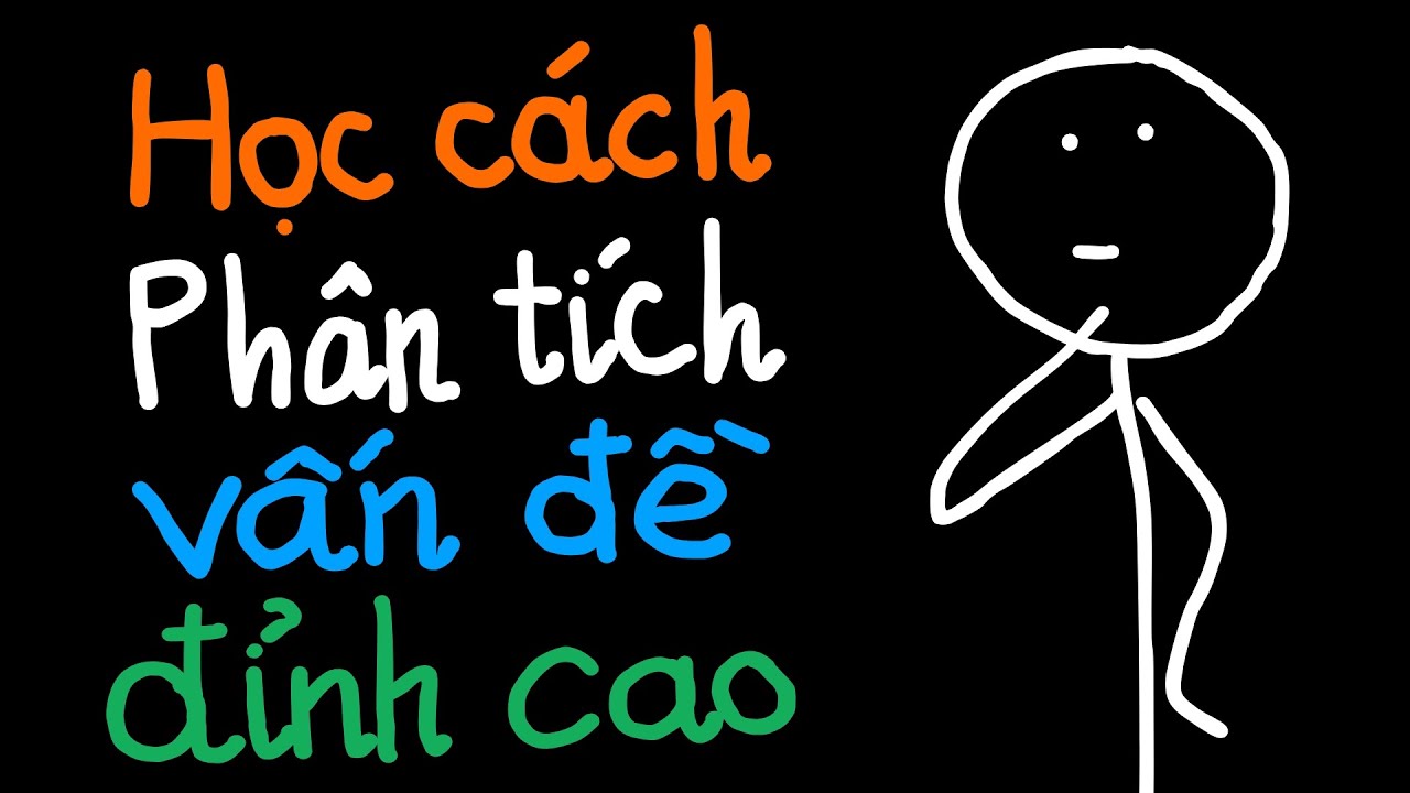 Cách học giúp bạn phân tích vấn đề như học sinh top 1%
