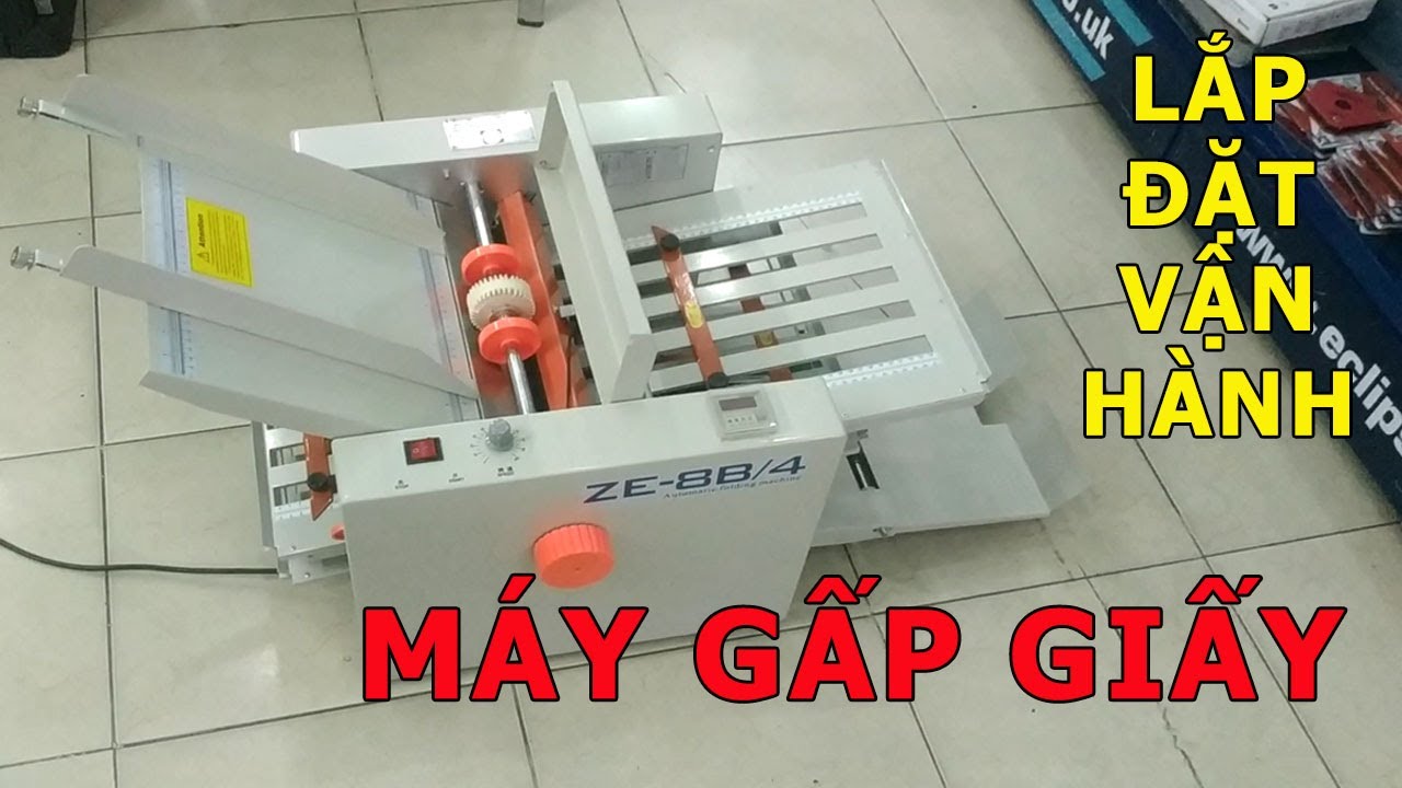 Cách Lắp Đặt Và Hướng Dẫn Sử Dụng Máy Gấp Giấy ZE-8B/4