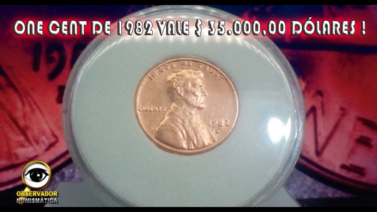 One cent de 1982 que vale $ 35 000,00 Dólares