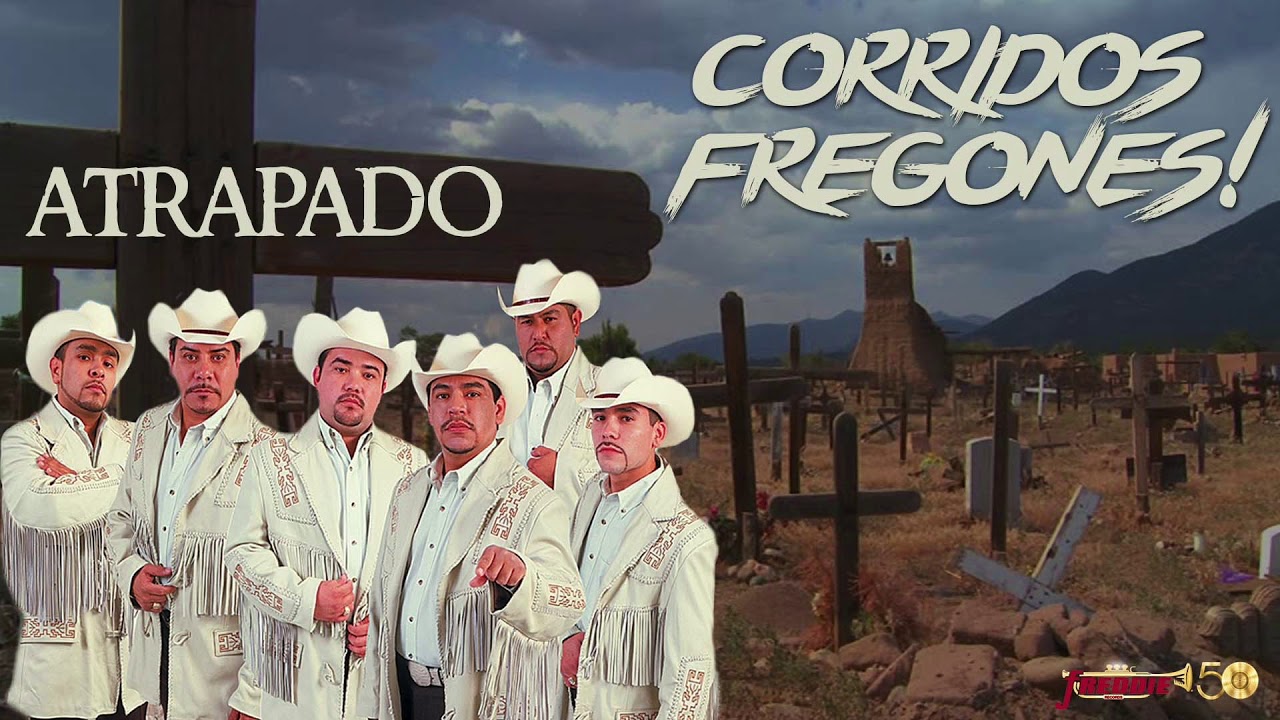 Grupo Atrapado - Puros Corridos Fregones!