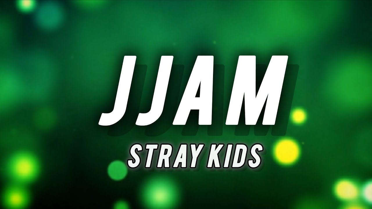 Stray Kids (스트레이 키즈) - JJAM (Lyrics)