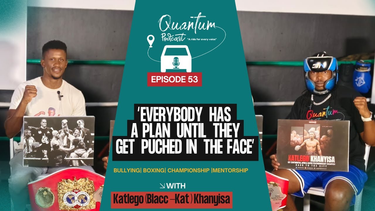Episode 53| Katlego Khanyisa on Bullying, Boxing, confidence, traveling, championship and mentorship