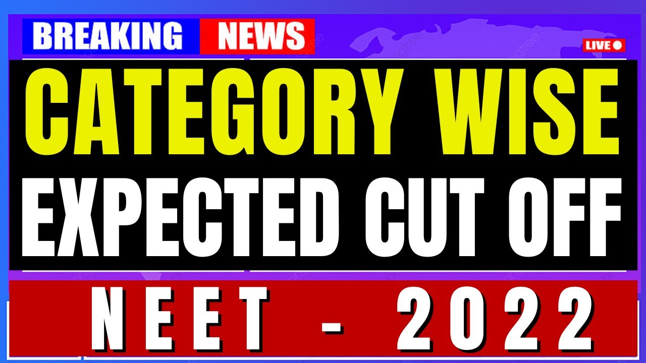 NEET 2022 | Category Wise Cut Off Mark