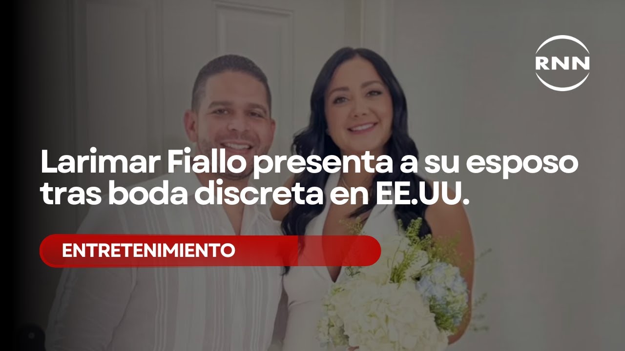 Larimar Fiallo presenta a su esposo tras boda discreta en EE.UU.