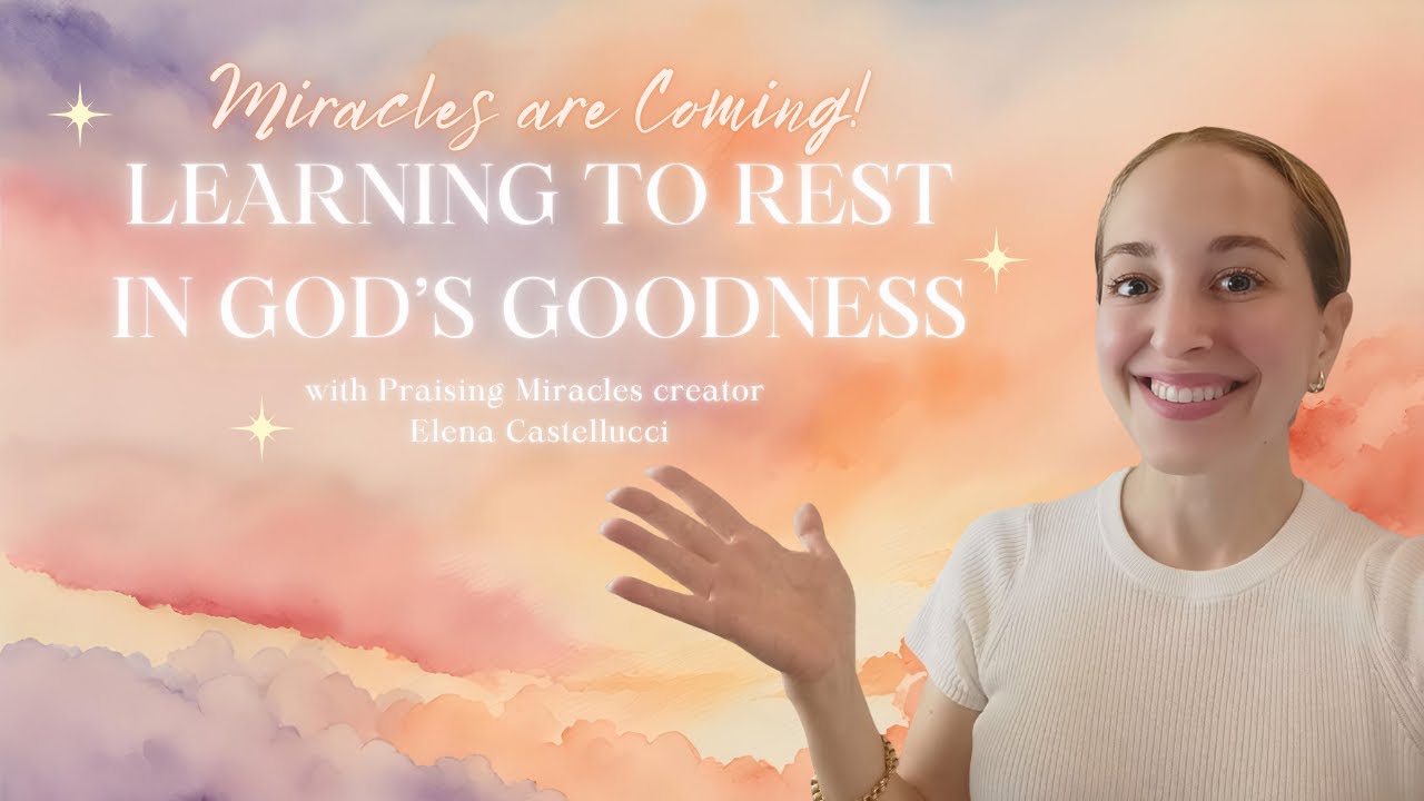 Miracles Are Coming!! Learning to Rest in God’s Goodness ✨