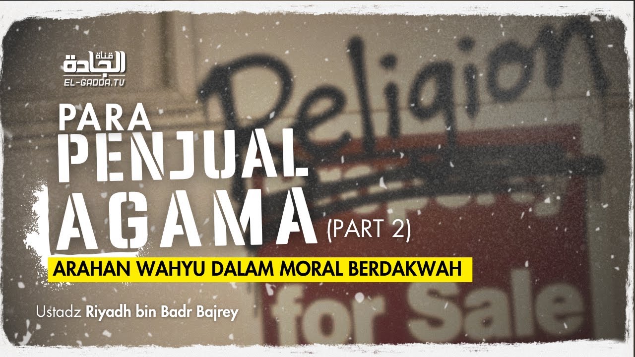 PARA PENJUAL AGAMA (part 2) - Ustadz Riyadh bin Badr Bajrey