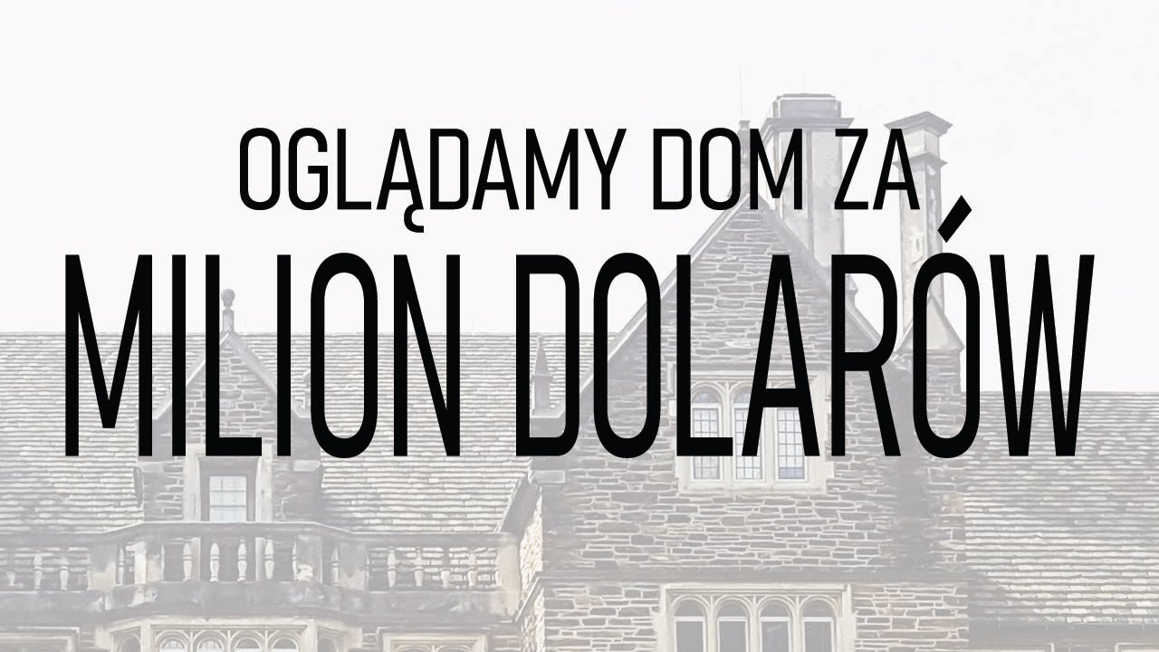 OGLĄDAMY DOM ZA MILION DOLAR&Oacute;W!