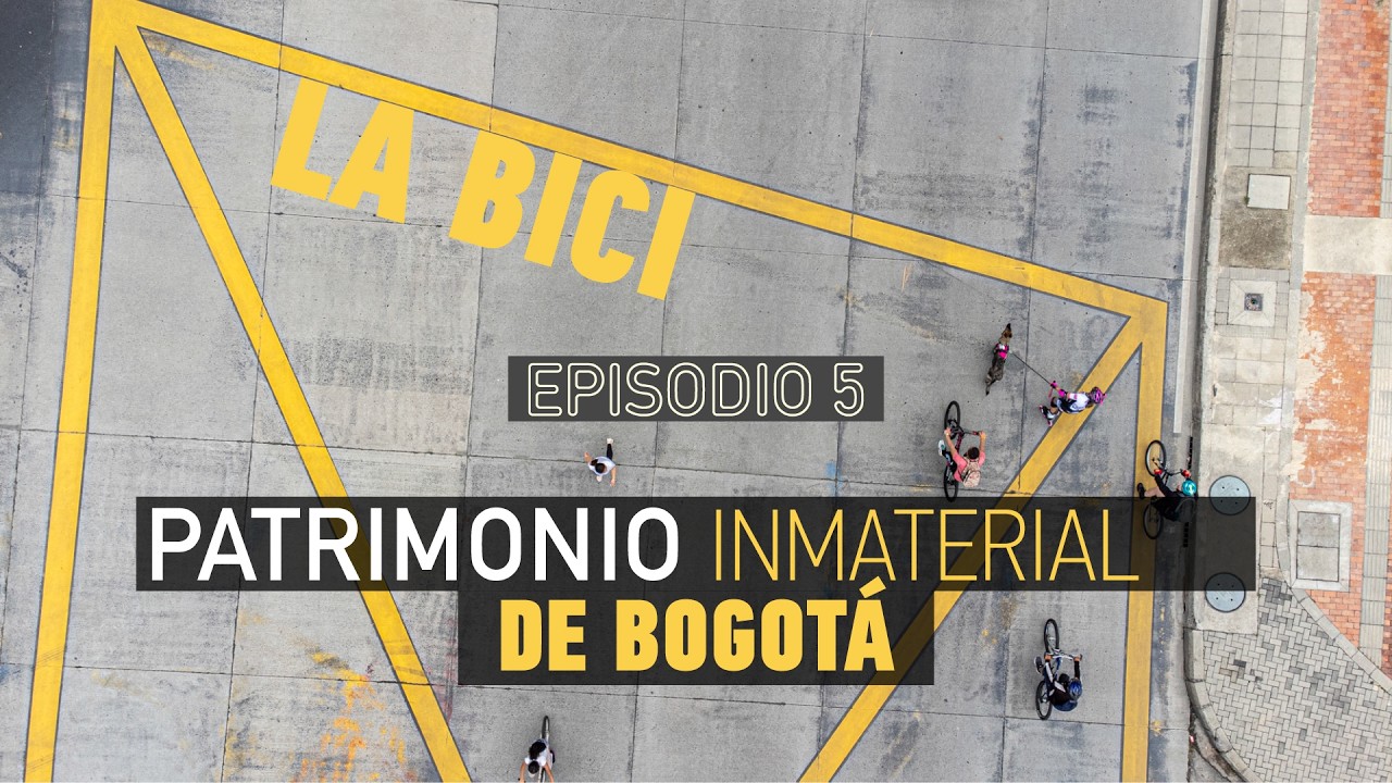 La Bici: Patrimonio inmaterial de Bogotá. Episodio 05