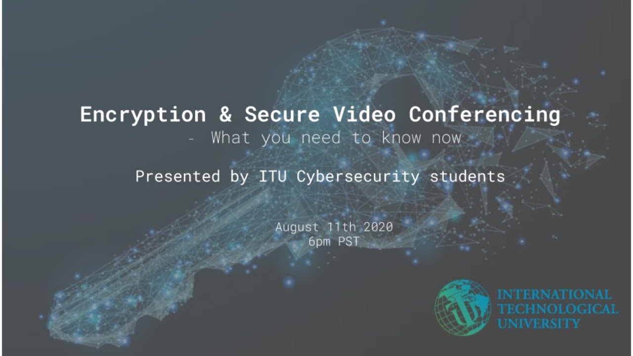 Encryption & Secure Video Conferencing - What you need to know now