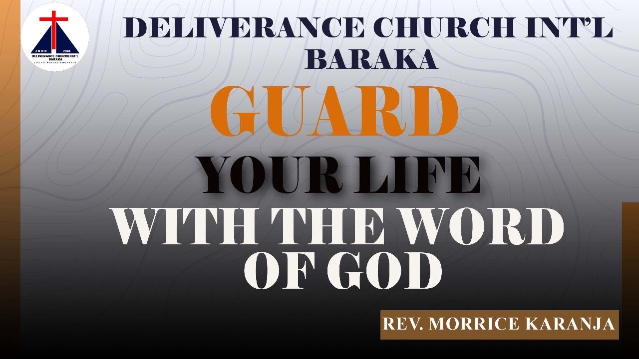 Guard your Life with the Word of God | REVEREND Morrice Karanja | Deliverance Church Int'l Baraka