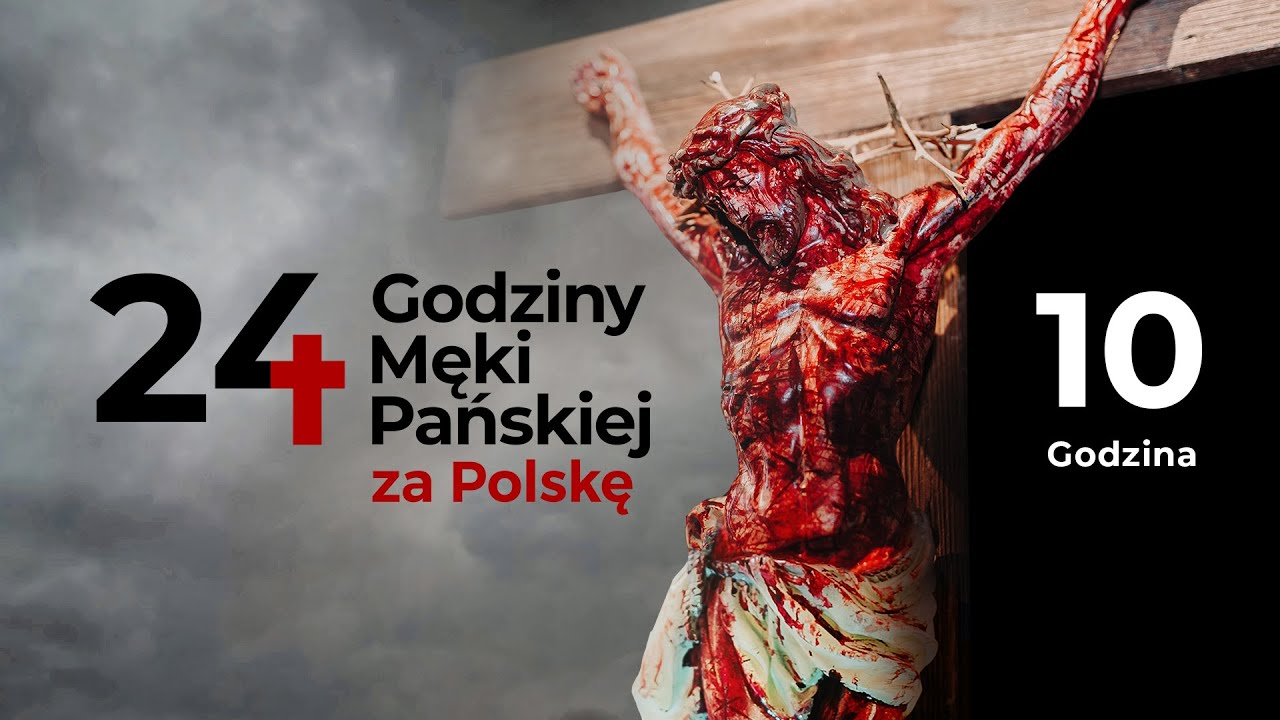 24 Godziny Męki Pańskiej za Polskę | 10 Godzina
