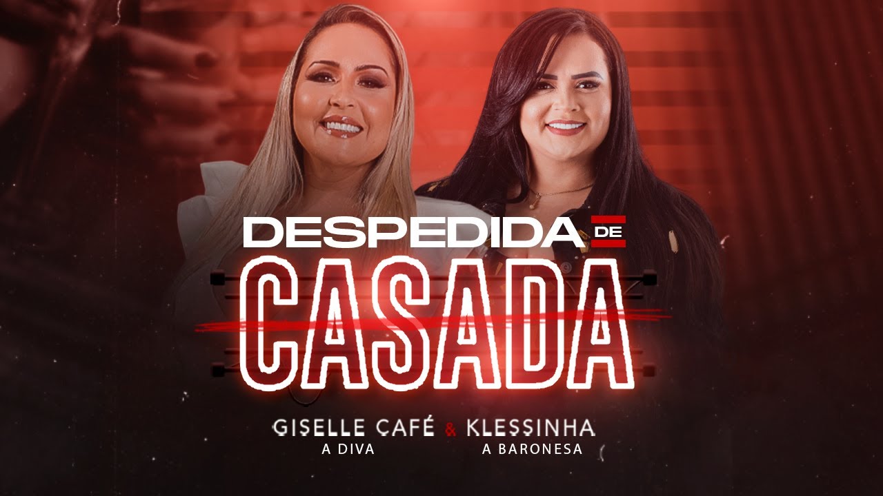 DESPEDIDA DE CASADA - GISELLE CAFÉ  e KLESSINHA A BARONESA