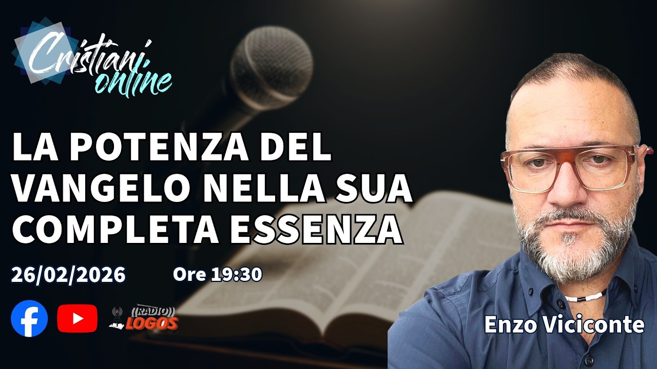 LA POTENZA DEL VANGELO NELLA SUA COMPLETA ESSENZA  **Enzo Viciconte - ORE 19:30