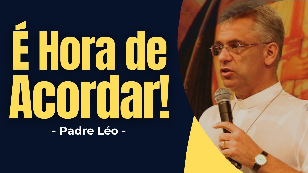 Desperte do Sono Espiritual — Revesti-vos de Cristo Antes Que Seja Tarde. - Padre Léo - ✝️#padreleo