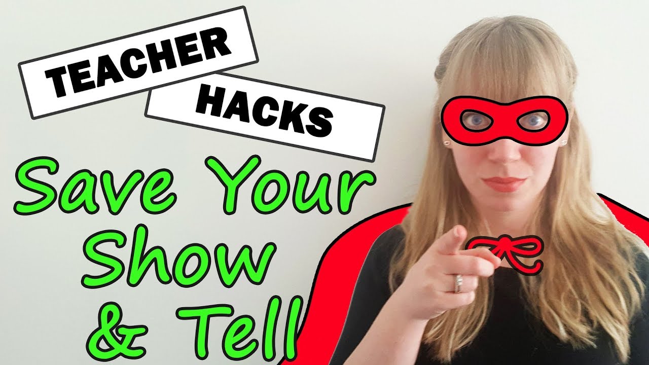 SAVE Your Show & Tell  |  90 Second Teacher Hacks