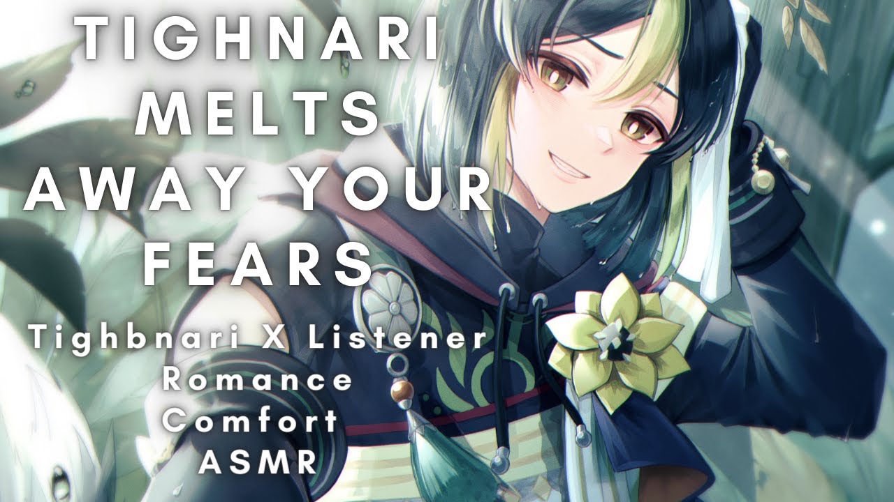 Tighnari Melts Away Your Fears [Tighnari X Listener] [Romance] [Comfort] ASMR