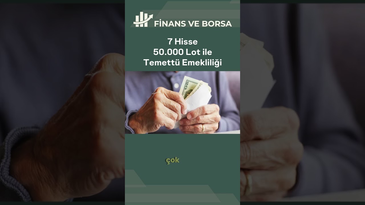 2027'YE KADAR BU 7 HİSSEDEN 50.000 LOT TOPLAYAN TEMETT&Uuml; EMEKLİSİ OLUR!