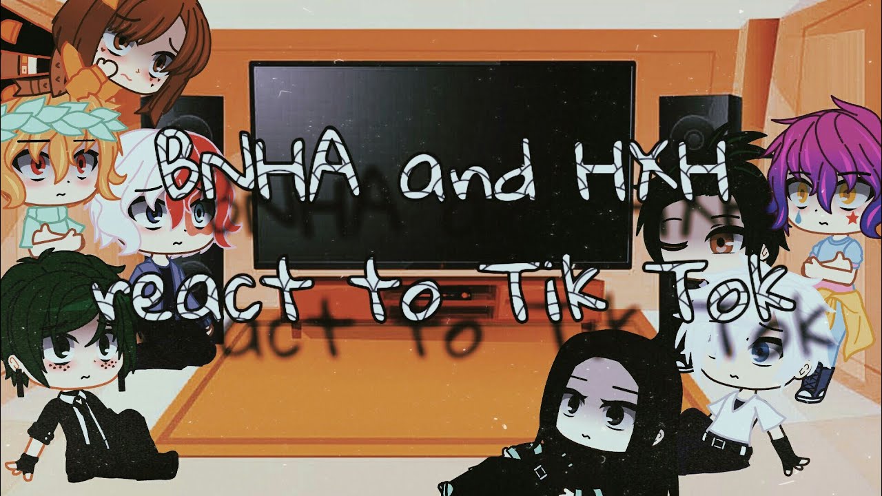 BNHA and HXH react to Tik Tok part 2 /gacha club/