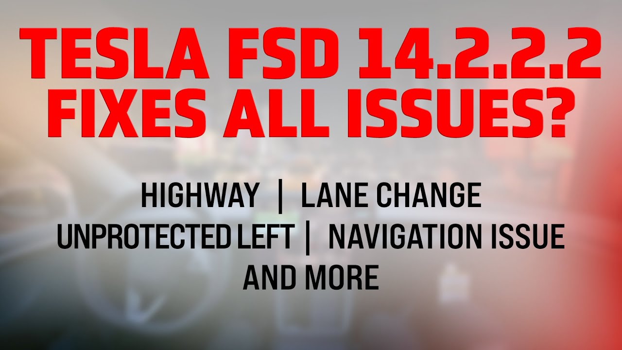Tesla Self-Driving Update 14.2.2.2 – Fixed Major Issues?