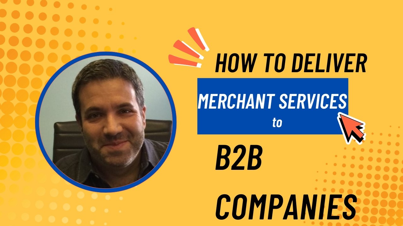 How to Deliver Merchant Services to the B2B Market with Joseph Campagna, on Payments After Dark