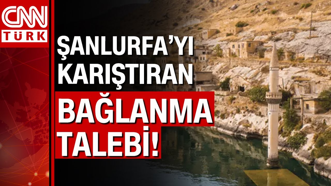 Halfeti ve Birecik Gaziantep'e bağlanmak istiyor! Şanlurfa adeta ikiye bölündü