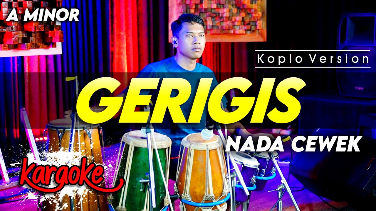 GERIGIS KARAOKE NADA CEWEK / WANITA VERSI DANGDUT KOPLO CHORD A MINOR