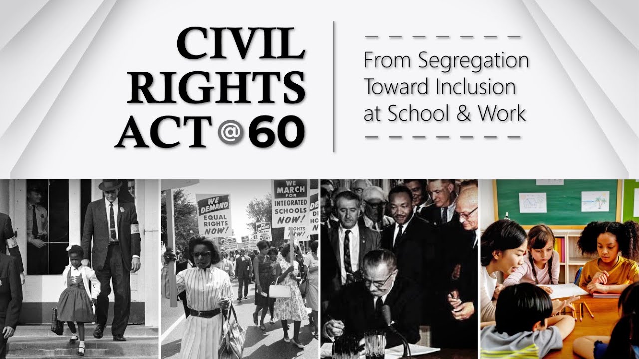 The Civil Rights Act at 60: From Segregation Toward Inclusion at School and Work