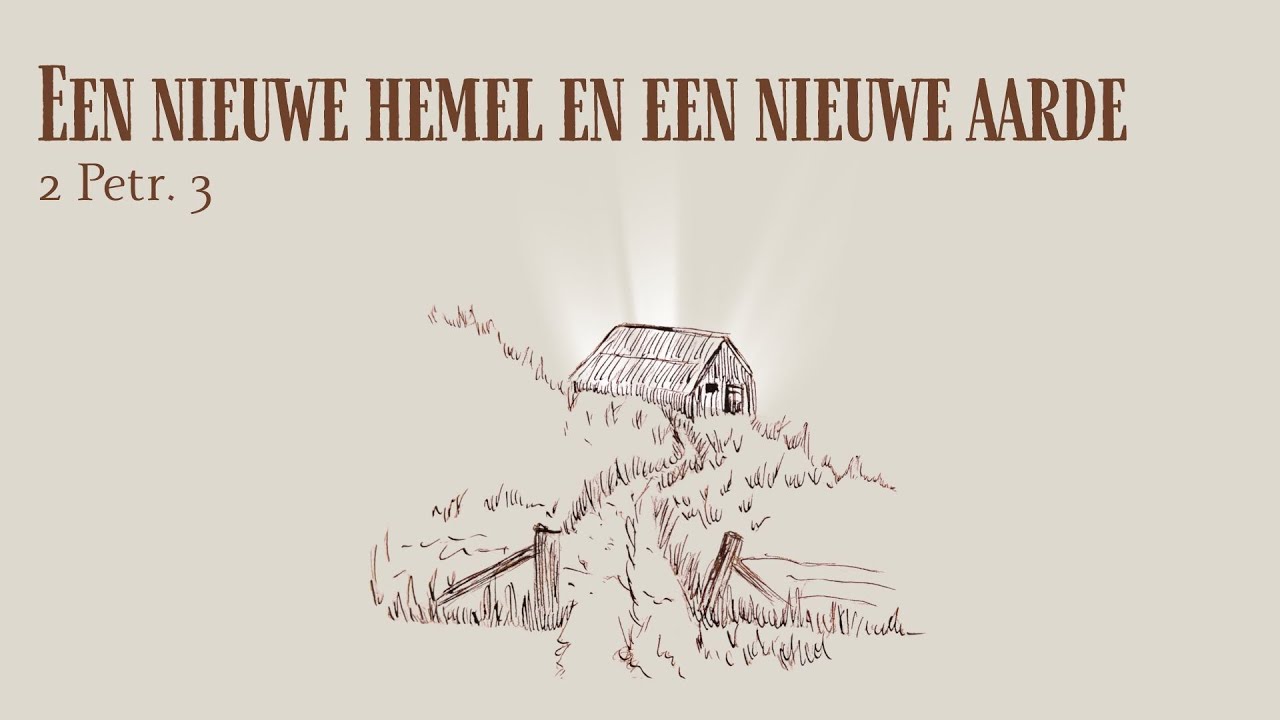 Een nieuwe hemel en een nieuwe aarde (2 Petr. 3)
