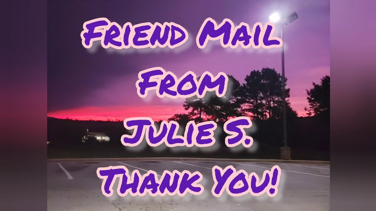 Friend Mail From Julie S. Thanks You So Much!