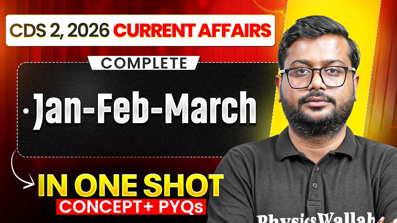 CDS Current Affairs: Complete Jan, Feb, March Current Affairs For CDS 2 2026 Exam | UPSC CDS 2026 DW
