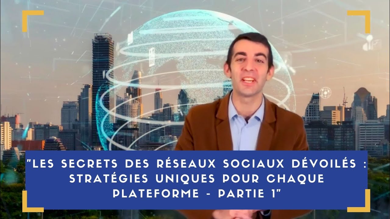 Les secrets des réseaux sociaux dévoilés : Stratégies uniques pour chaque plateforme - Partie 1