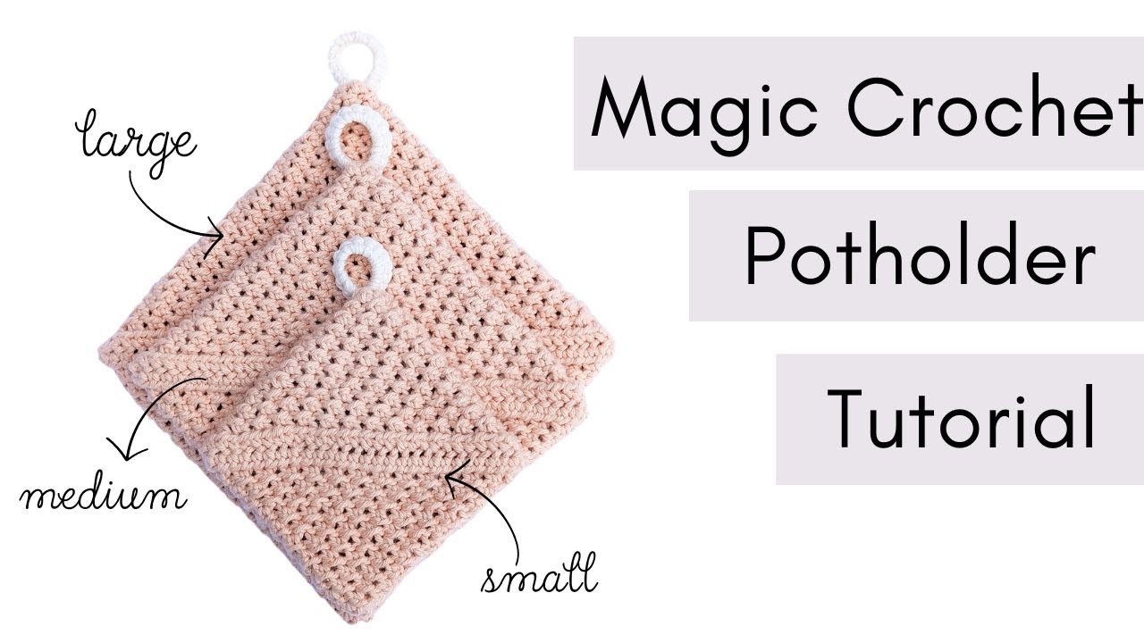 How to Crochet a Magic Potholder in 3 Different Sizes (Small, Medium, and Large)