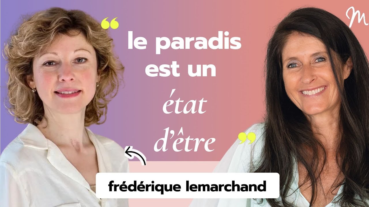 Frédérique Lemarchand : Le paradis est un état d'être #293