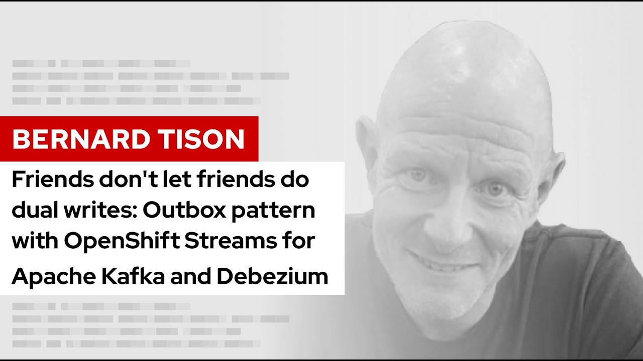 Friends don't let friends do dual writes: OpenShift Streams & Debezium | DevNation Tech Talk