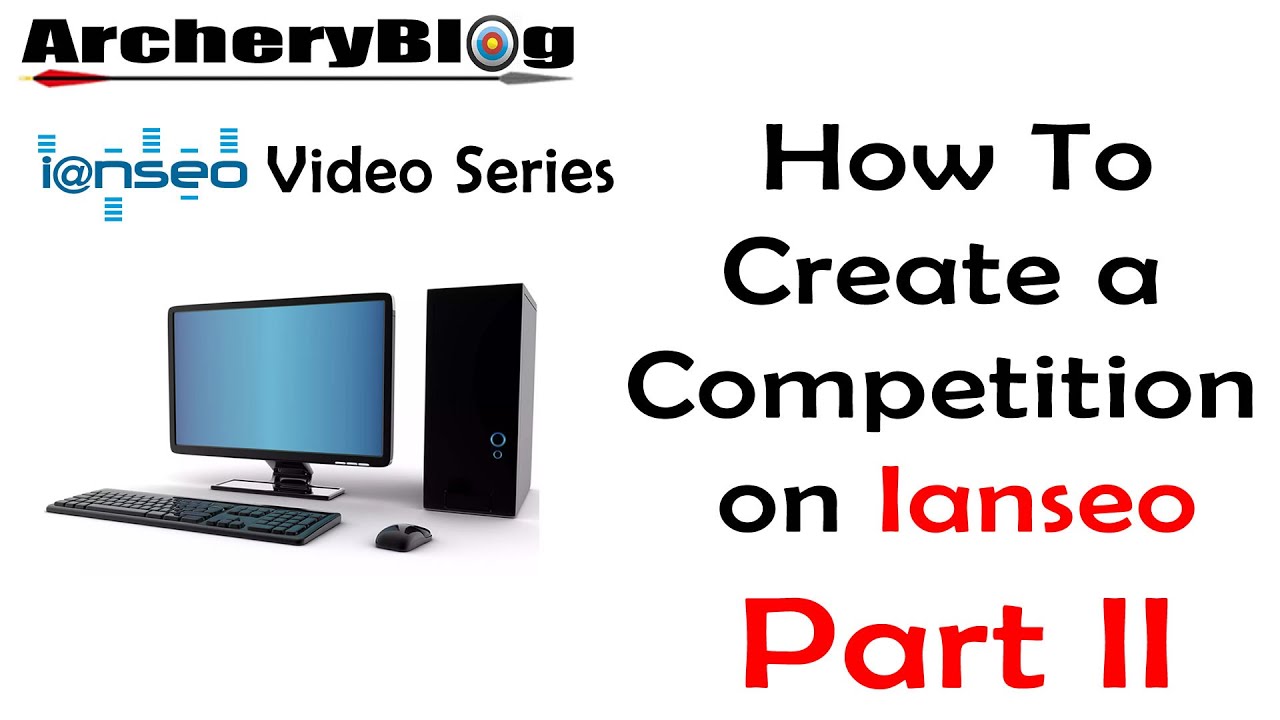 How to Create an Ianseo Competition - Part 2. Completing Setup.