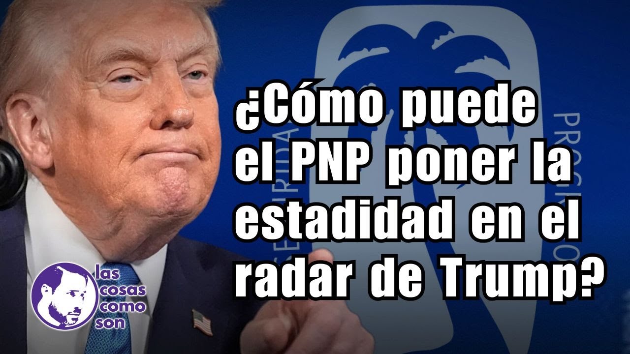 ¿Cómo puede el PNP poner la estadidad en el radar de Trump?