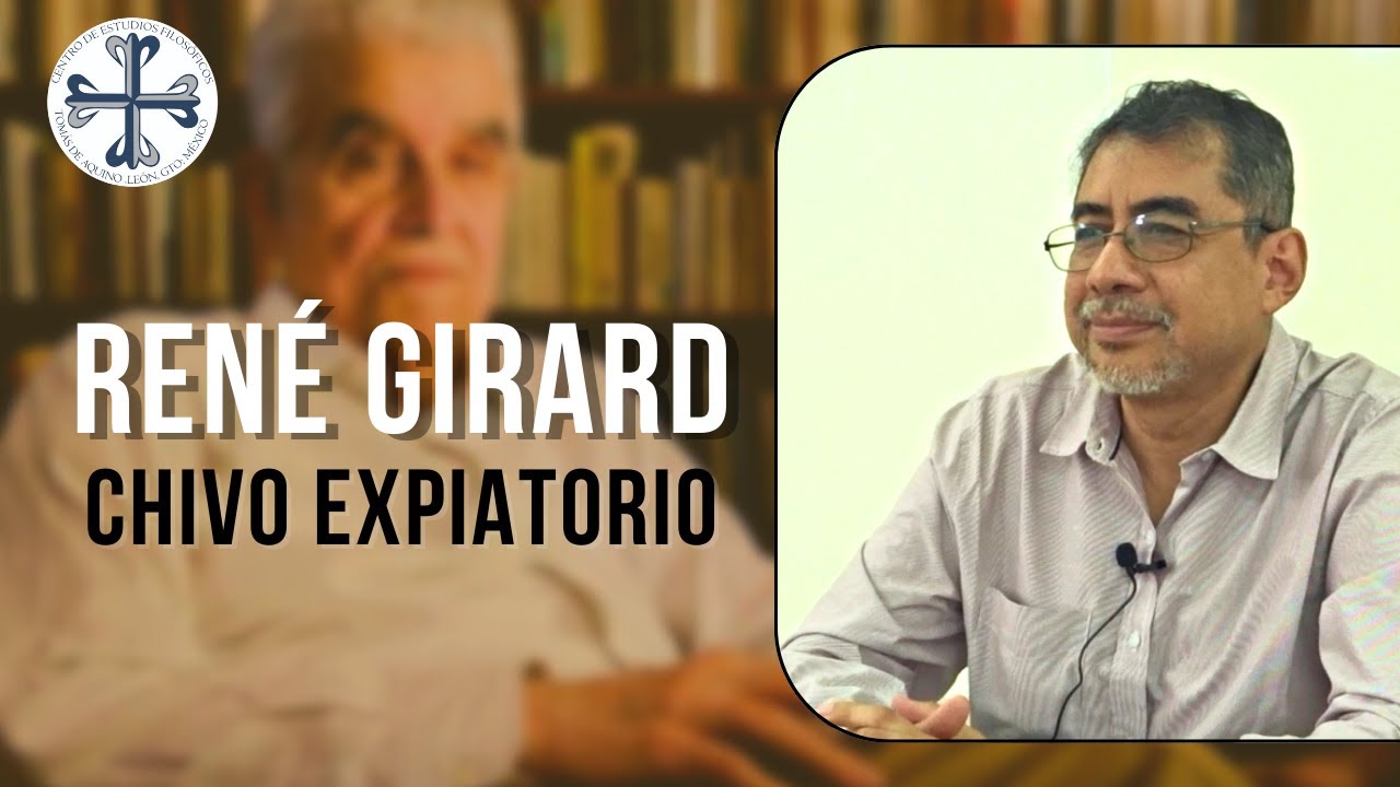 René Girard el Chivo Expiatorio