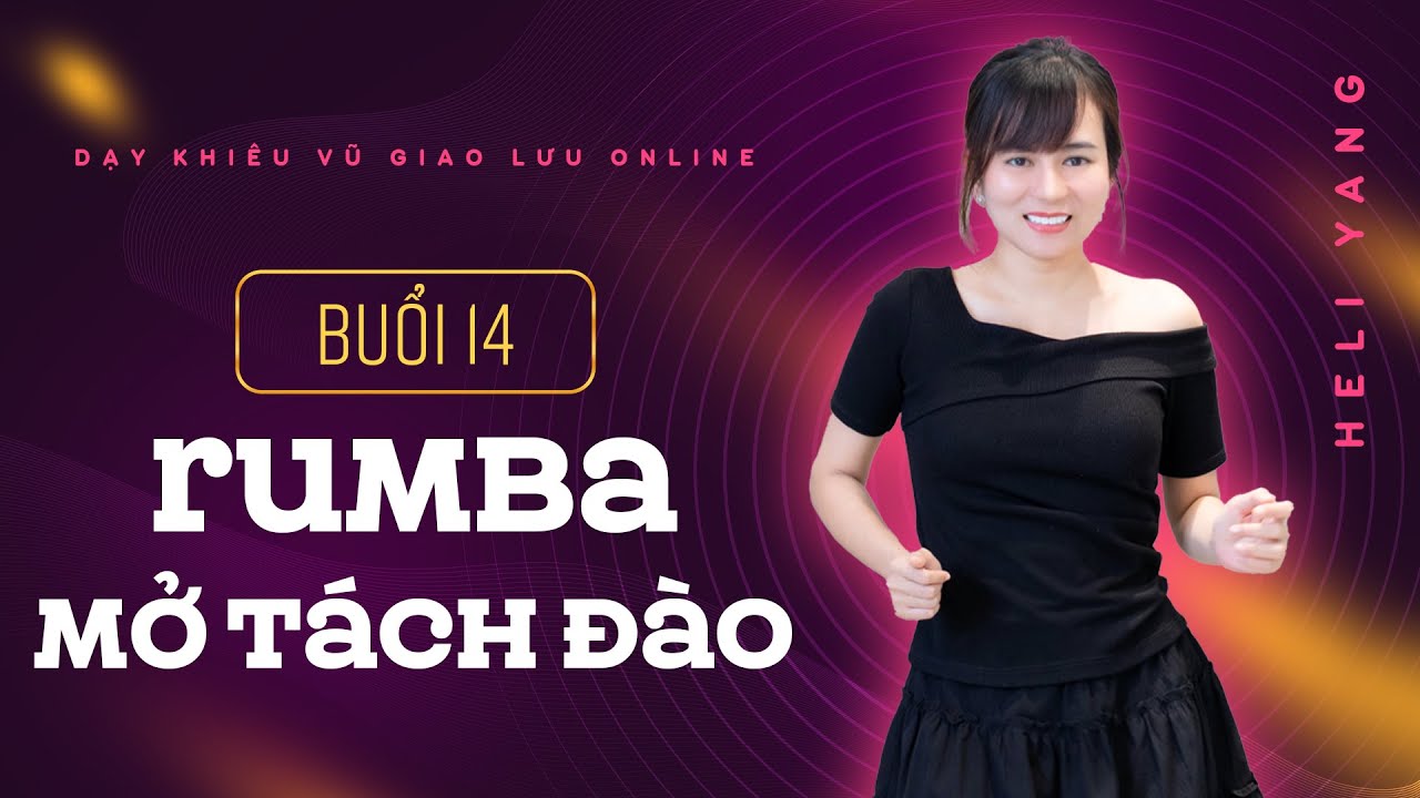DẠY KHIÊU VŨ GIAO TIẾP | BUỔI 14 - RUMBA MỞ TÁCH ĐÀO